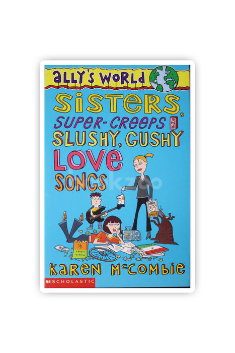 Sisters, Super-creeps and Slushy, Gushy Love Songs