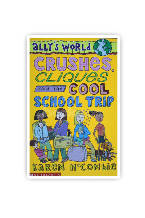 Crushes, Cliques and the Cool School Trip