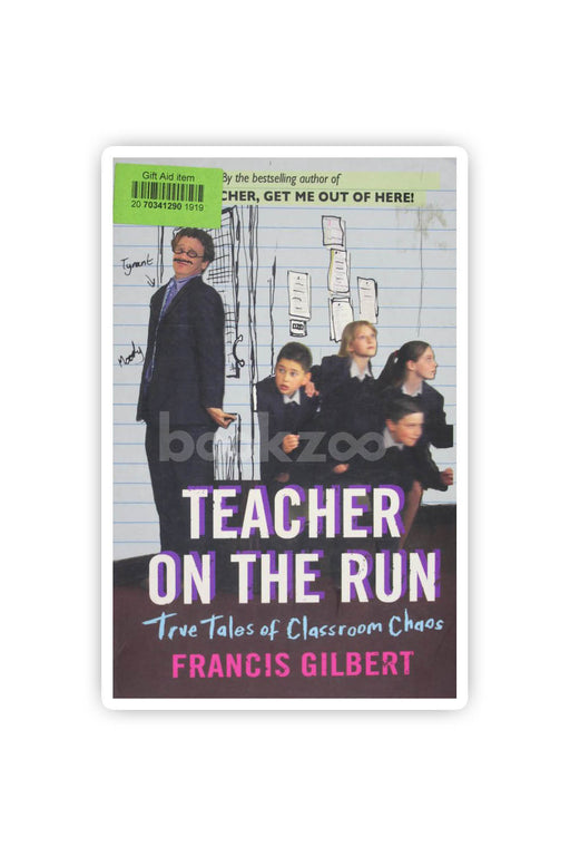 Teacher on the Run: True Tales of Classroom Chaos