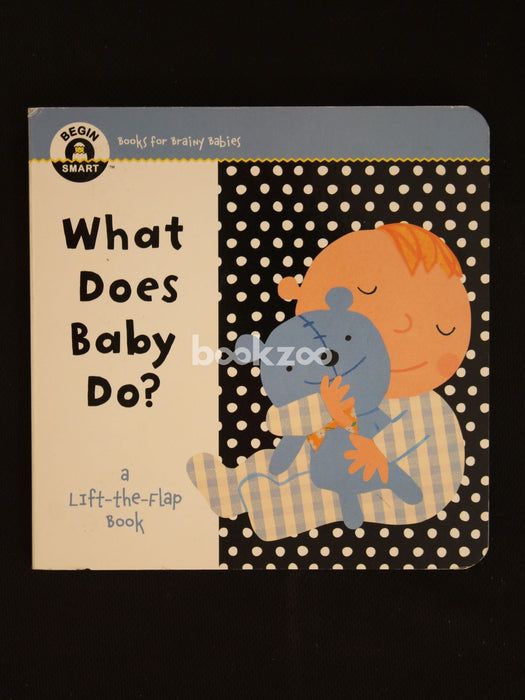 Begin Smart™ What Does Baby Do?: A First Lift-the-Flap Book