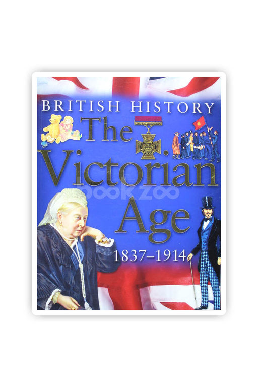 The Victorian Age 1837-1914 (British History)