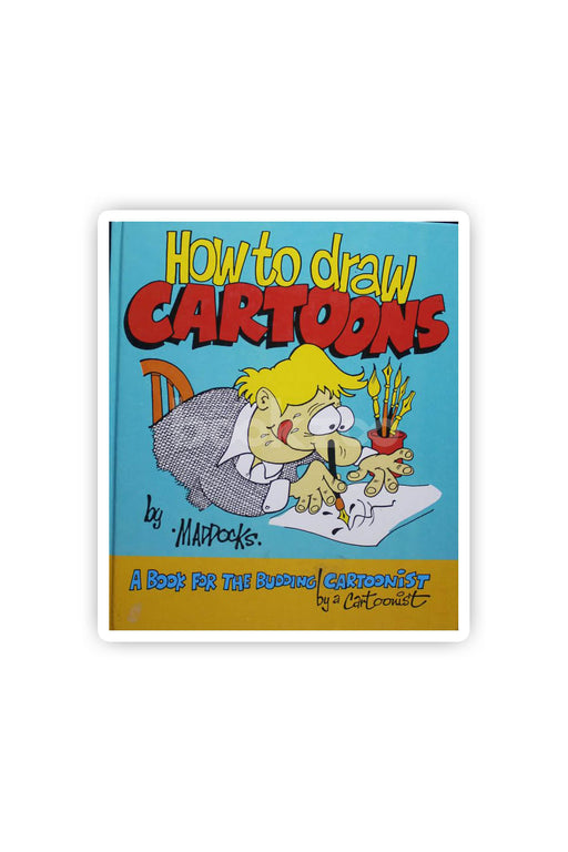 How to Draw Cartoons: A Book for the Budding Cartoonist by a Cartoonist