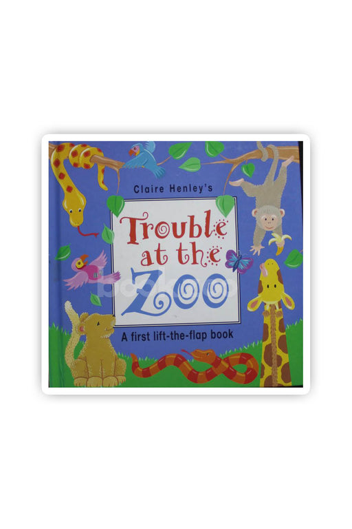 Trouble at the zoo(A first lift-the-flap book)