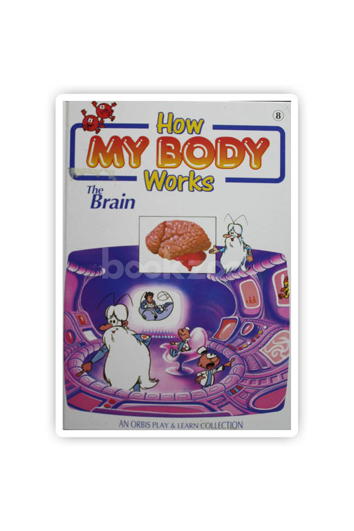 How My Body Works: the Brain