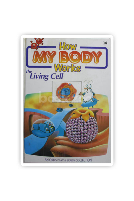 How My Body Works: The Living Cell