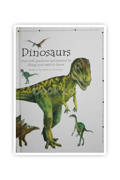 Dinosaurs Over 100 Questions And Answers To Things You Want To Know