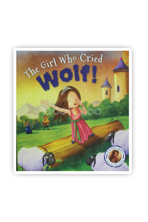 The Girl Who Cried Wolf! A Story about Telling the Truth