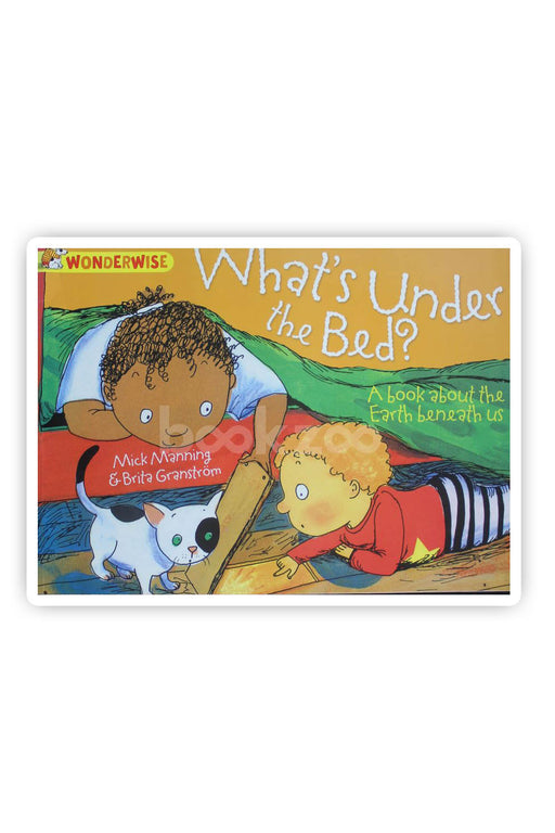 What's Under the Bed?: A Book about the Earth Beneath Us