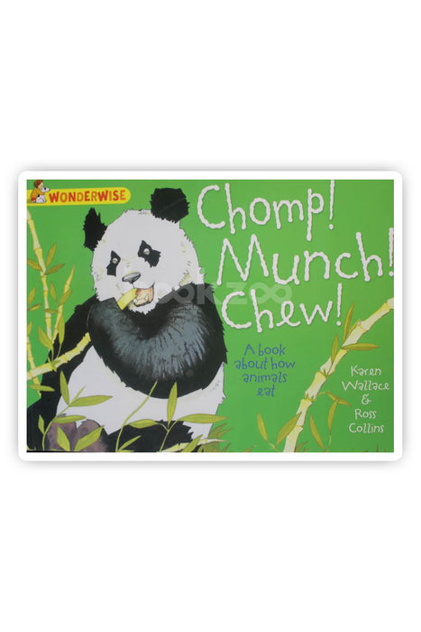 Chomp, Munch, Chew! A book about how animals eat (Wonderwise)