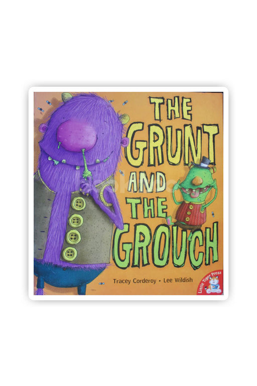 The Grunt and the Grouch.