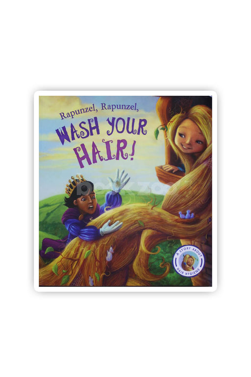 Rapunzel, Rapunzel, Wash Your Hair! A Story about Hair Hygiene