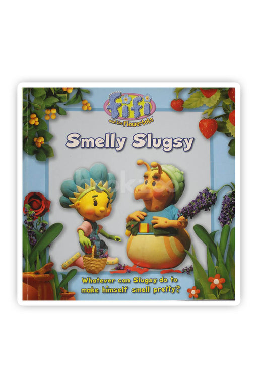 Fifi and the Flowertots - Smelly Slugsy: Read-to-Me Scented Storybook