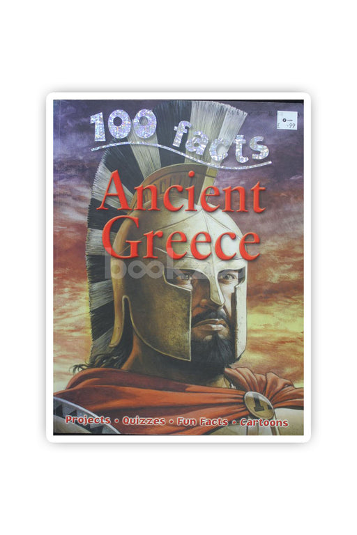 100 Facts Ancient Greece: Take a Step Back in Time and Explore One of the World's Grea