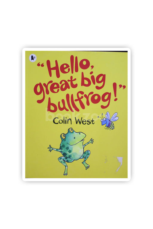 "Hello, Great Big Bullfrog!"