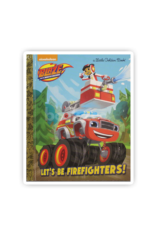 Let's be Firefighters! (Blaze and the Monster Machines) 