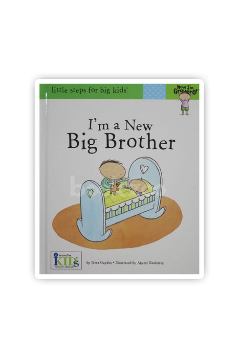 I'm a New Big Brother (Now I'm Growing! Little Steps for Big Kids)