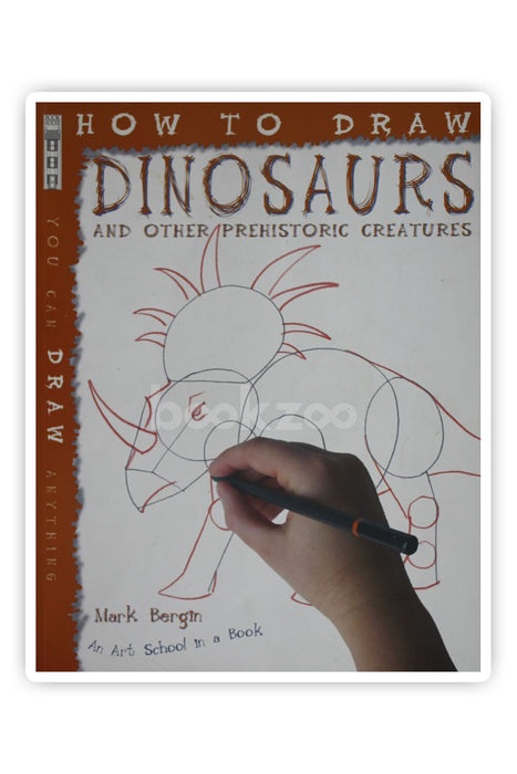 How To Draw Dinosaurs and Other Prehistoric Creatures