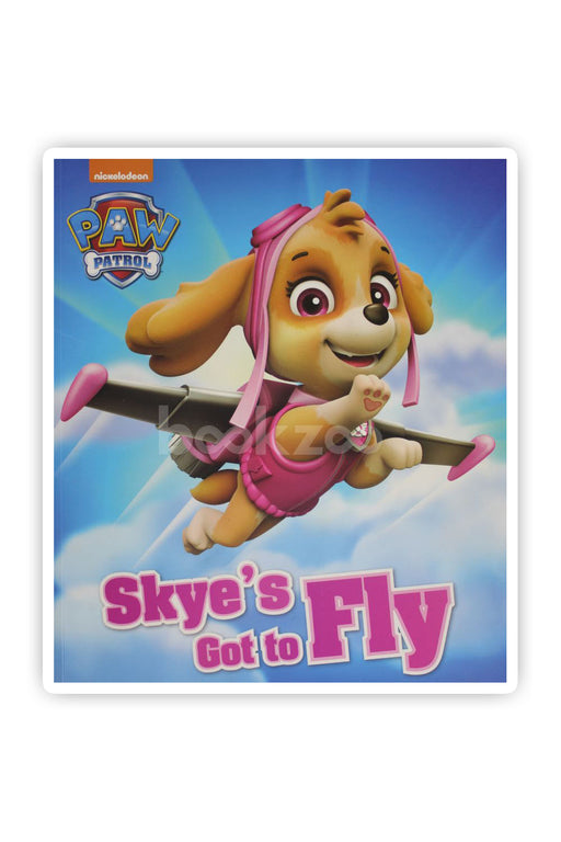 Nickelodeon Paw Patrol Skye's Got to Fly (Picture Book)