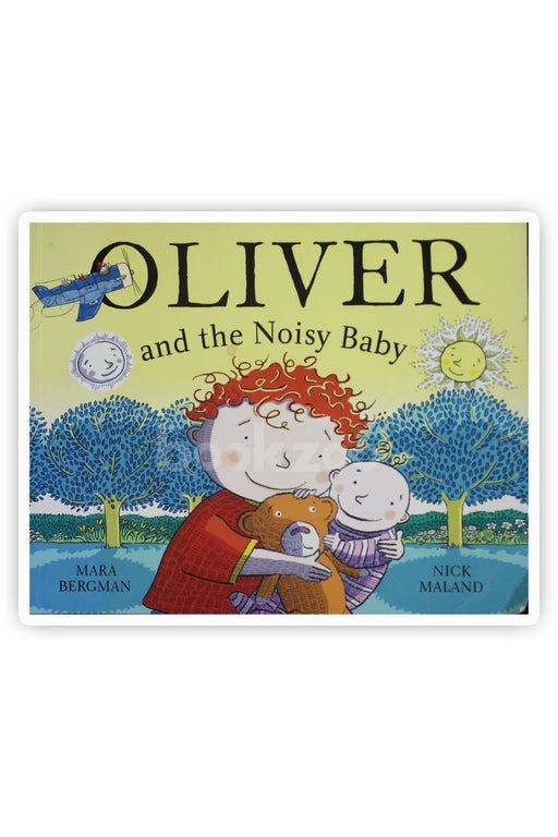 Oliver and the Noisy Baby. Mara Bergman, Nick Maland