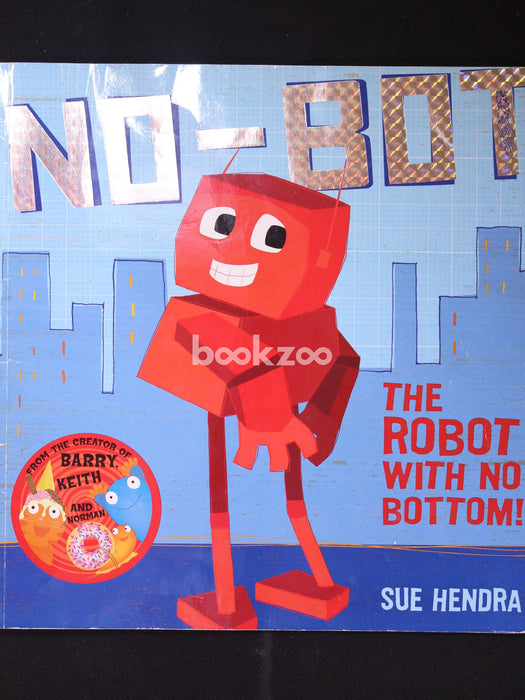 Buy No Bot the Robot With No Bottom by Sue Hendra at Online bookstore ...