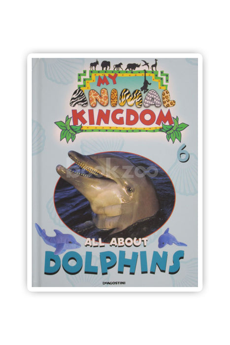 My Animal Kingdom All About Dolphins 