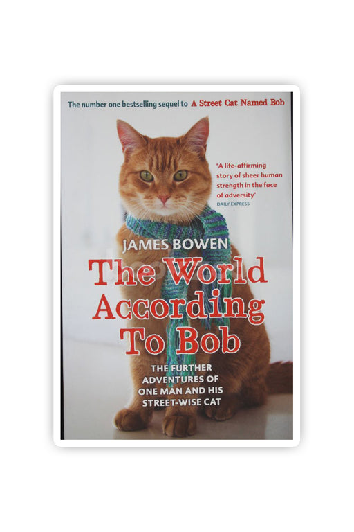 The World According to Bob: The Further Adventures of One Man and his Street-wise Cat