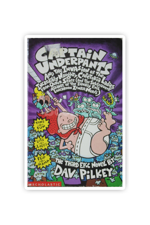 Captain Underpants and the Invasion of the Incredibly Naughty Cafeteria Ladies from Outer Space and the Subsequent Assault of the Equally Evil Lunchroom Zombie Nerds