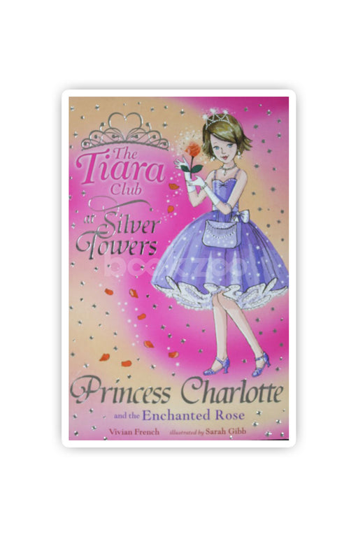 Princess Charlotte And The Enchanted Rose