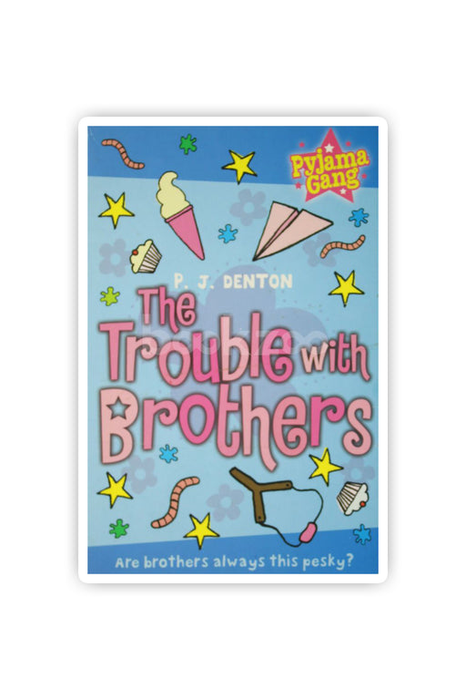The Trouble with Brothers. P.J. Denton