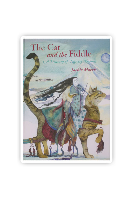 The Cat and the Fiddle: A Treasury of Nursery Rhymes