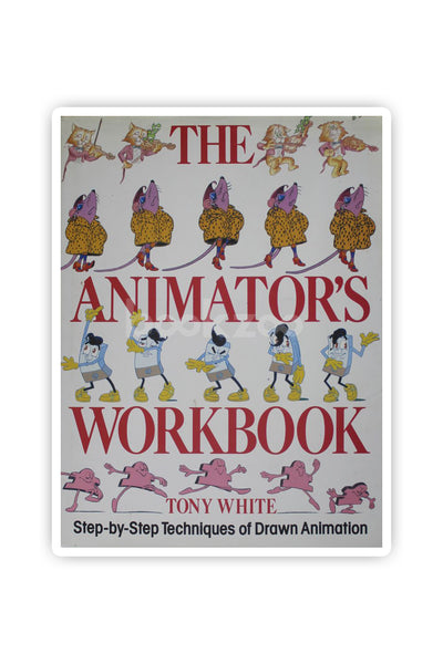 The Animator's Workbook: Step-By-Step book by Tony White