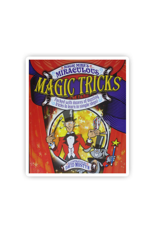 Magic Mike's Miraculous Magic Tricks: Packed with Dozens of Dazzling Tricks to Learn in Simple Steps!