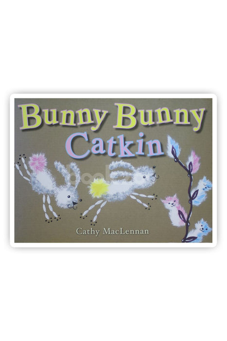 Bunny Bunny Catkin. Cathy MacLennan