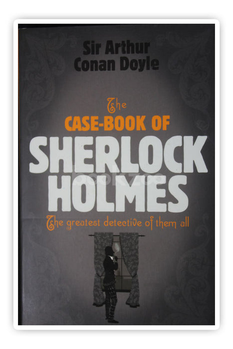 The Case-Book of Sherlock Holmes