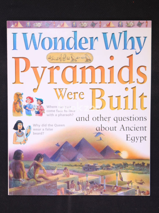 I Wonder Why Pyramids Were Built? And Other Questions About Ancient Egypt