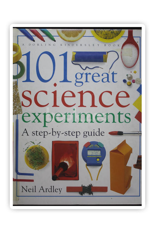 101 Great Science Experiments A Step-by-Step Guide