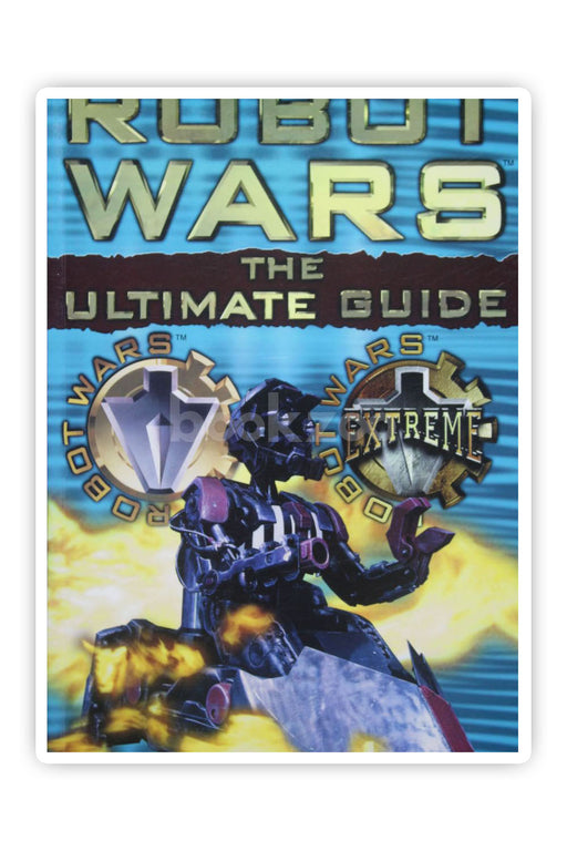 The Ultimate Robot Wars Guide