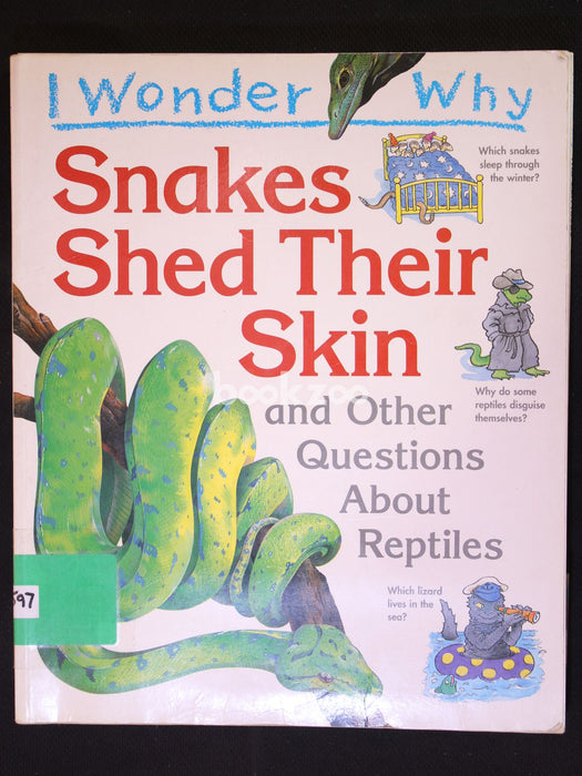 I Wonder Why Snakes Shed Their Skin And Other Questions About Reptiles