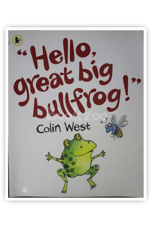 Hello, Great Big Bullfrog!