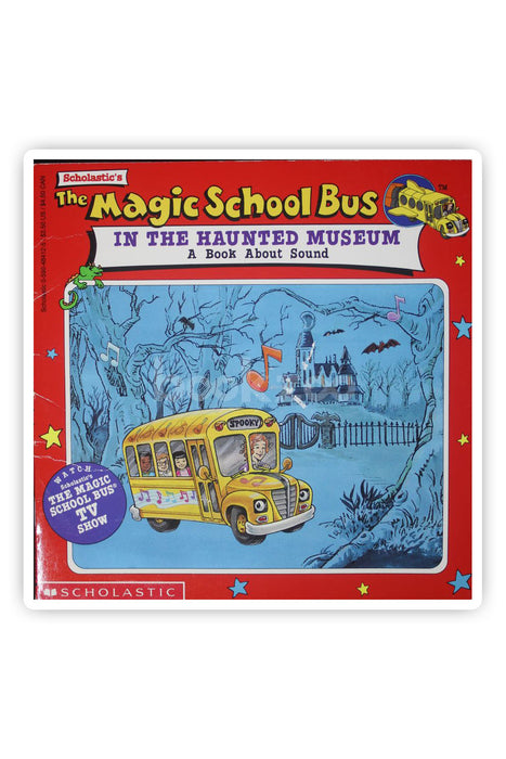 The Magic School Bus In The Haunted Museum: A Book About Sound 