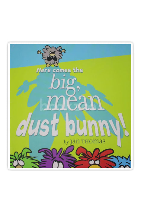 Dust Bunnies: Here Comes the Big, Mean Dust Bunny!