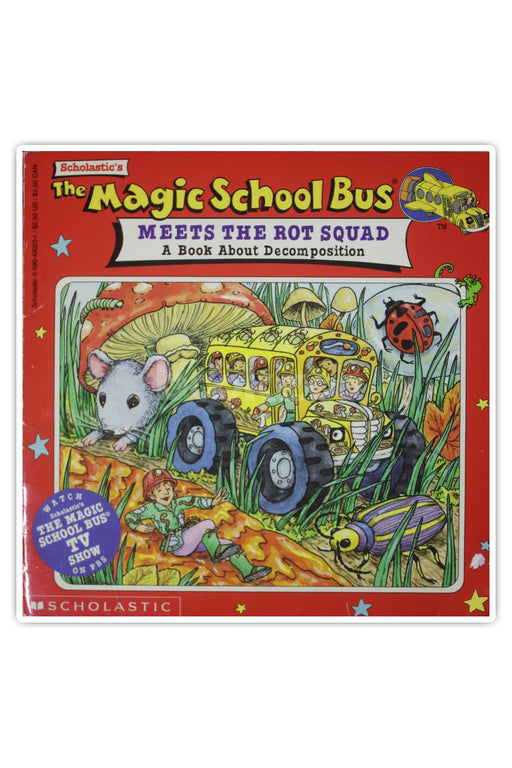 The Magic School Bus Meets The Rot Squad: A Book About Decomposition 