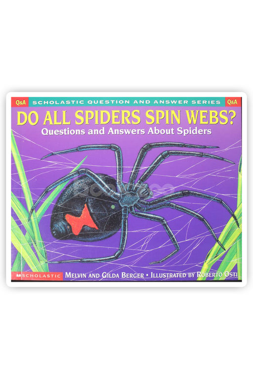 Do All Spiders Spin Webs?: Questions and Answers About Spiders