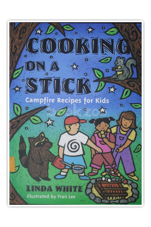 Cooking On A Stick: Campfire Recipes for Kids