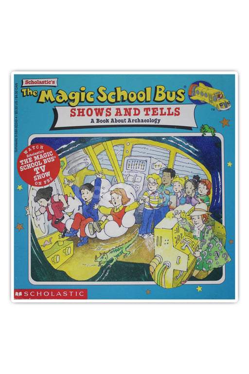 The Magic School Bus Shows and Tells: A Book About Archaeology