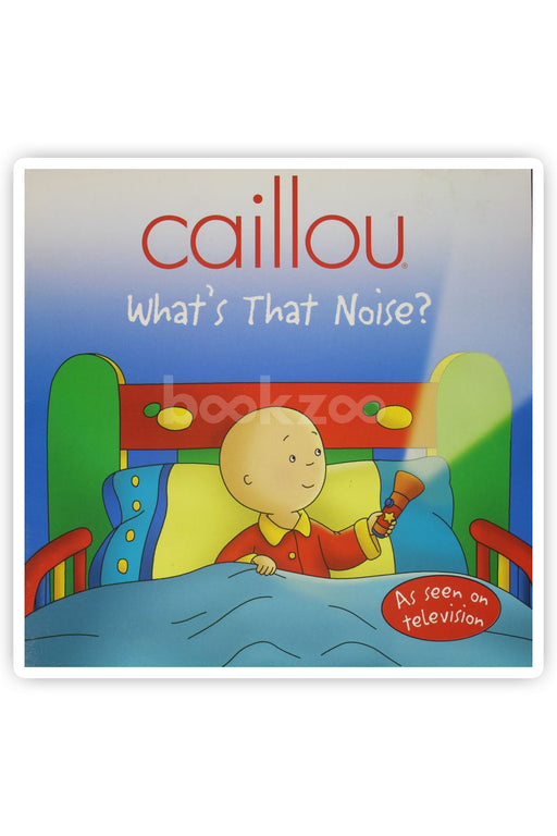 Caillou- What's that noise?