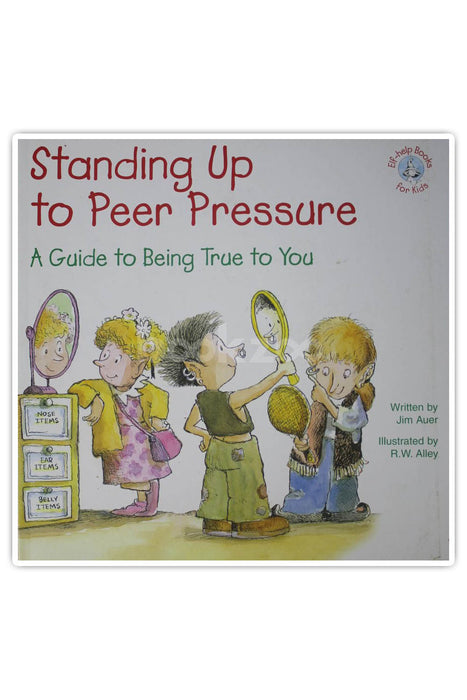 Standing Up to Peer Pressure: A Guide to Being True to You