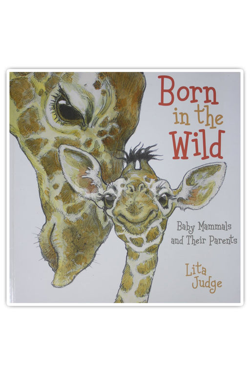 Born in the Wild: Baby Mammals and Their Parents