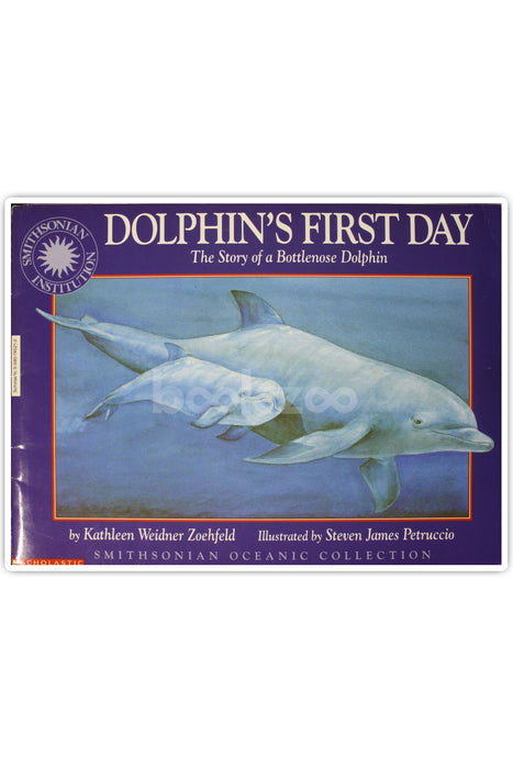 Dolphin's First Day-The Story of a Bottlenose Dolphin