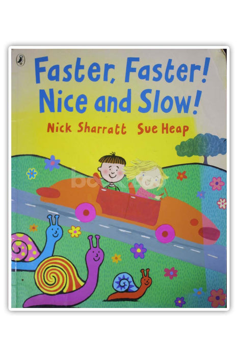 Faster, Faster, Nice and Slow